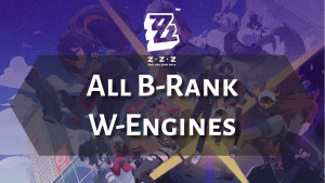 Zenless Zone Zero All B-Rank W-Engines - Thumbnail