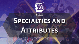 Zenless Zone Zero Specialties and Attributes - Thumbnail