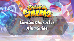 Subway Surfers Limited Character Aina Guide