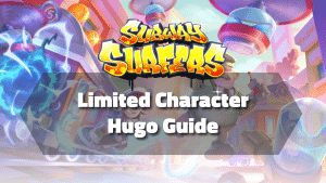 Subway Surfers Limited Character Hugo Guide