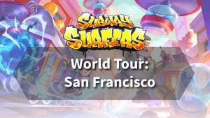 Subway Surfers World Tour San Francisco