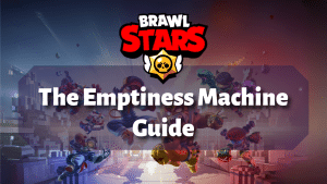 Brawl Stars The Emptiness Machine Guide Thumbnail
