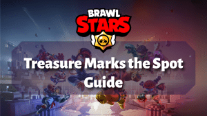 Brawl Stars Treasure Marks the Spot Guide Thumbnail