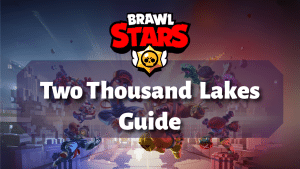 Brawl Stars Two Thousand Lakes Guide Thumbnail