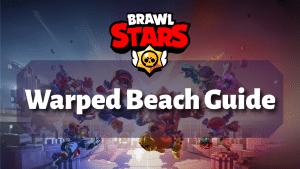 Brawl Stars Warped Beach Guide Thumbnail