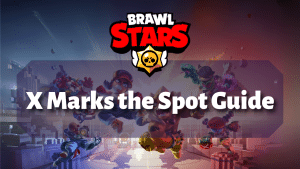 Brawl Stars X Marks the Spot Guide Thumbnail