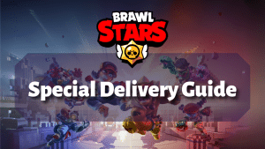 Brawl Stars Special Delivery Guide Thumbnail