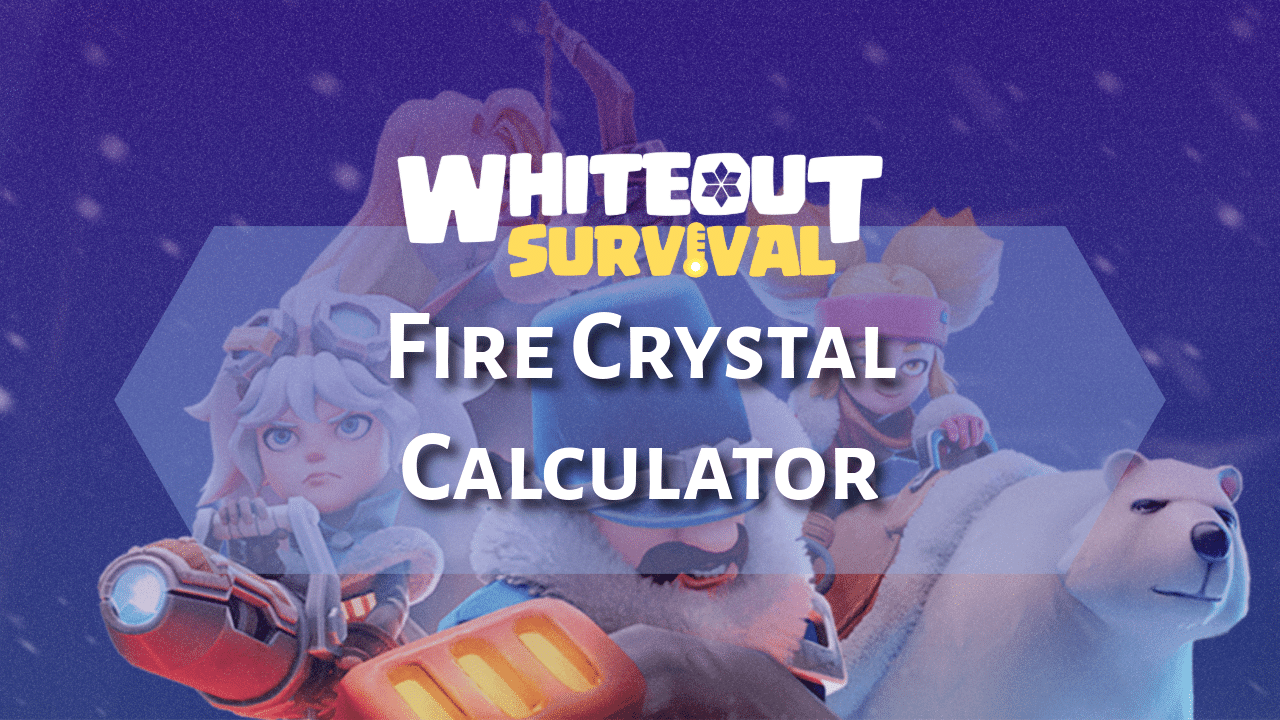 Whiteout Survival Fire Crystal Calculator Theria Games