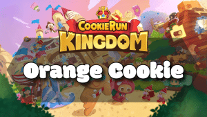 Cookie Run Kingdom Orange Cookie Guide Thumbnail