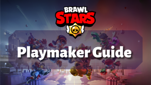 Brawl Stars Playmaker Guide Thumbnail
