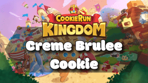 Cookie Run Kingdom Creme Brulee Cookie Guide Thumbnail